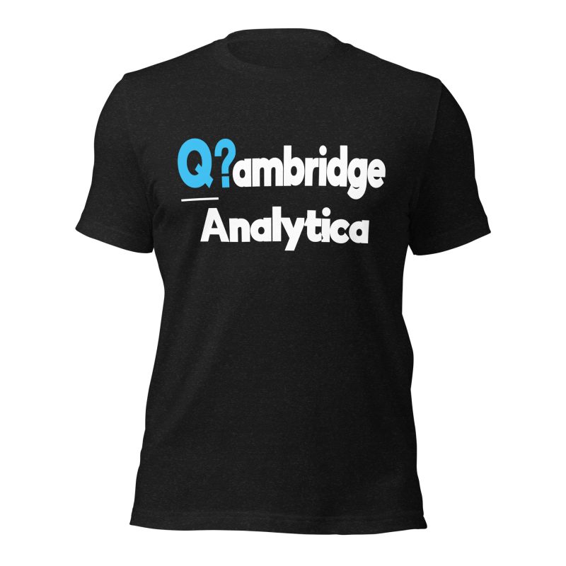 Q?ambridge Analytica T-Shirt – Cambridge Analytica Tee